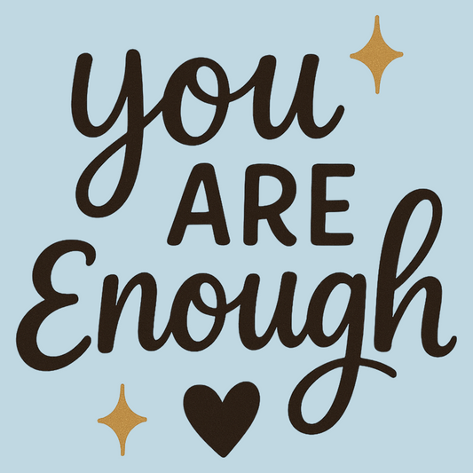 You Are Enough