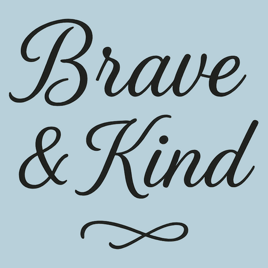 Brave & Kind