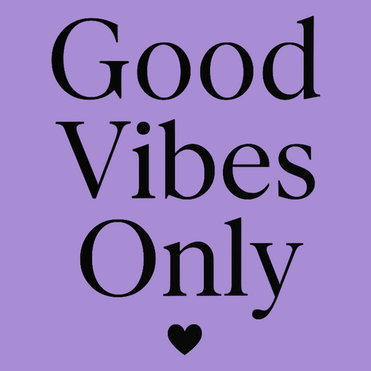 Good Vibes Only