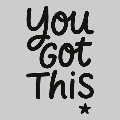 You Got This
