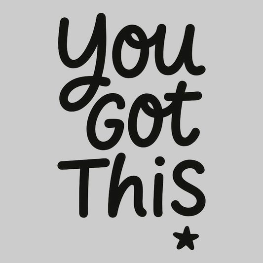 You Got This